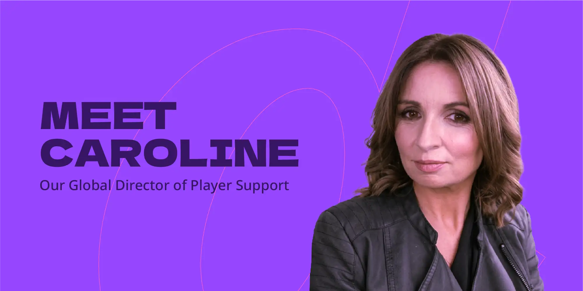 Meet Caroline McDonald, Our Global Director of Player Support